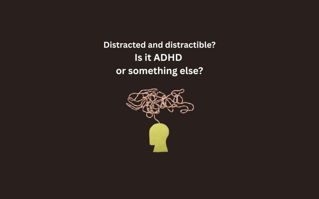 distracted or distractible ADHD